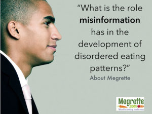 What is the role misinformation has in the development of disordered eating patterns?