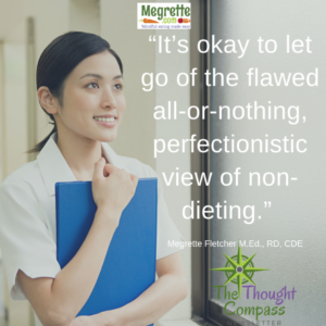 It's okay to let go of the flawed all-or-nothing perfectionistic view of non-dieting